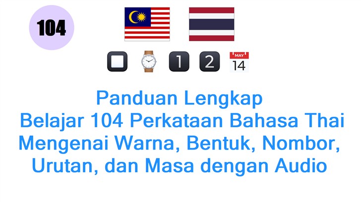 Panduan Lengkap: Belajar 104 Perkataan Bahasa Thai Mengenai Warna, Bentuk, Nombor, Urutan, dan Masa dengan Audio